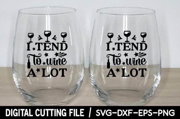 I Tend to Wine a Lot Svg Review