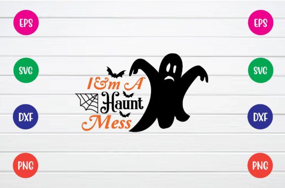 I’m a Haunt Mess Svg Review