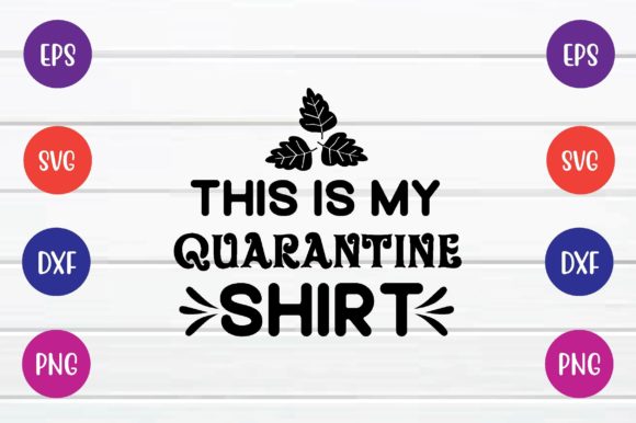 This is My Quarantine Shirt Svg Review