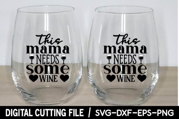 This Mama Needs Some Wine Svg Review