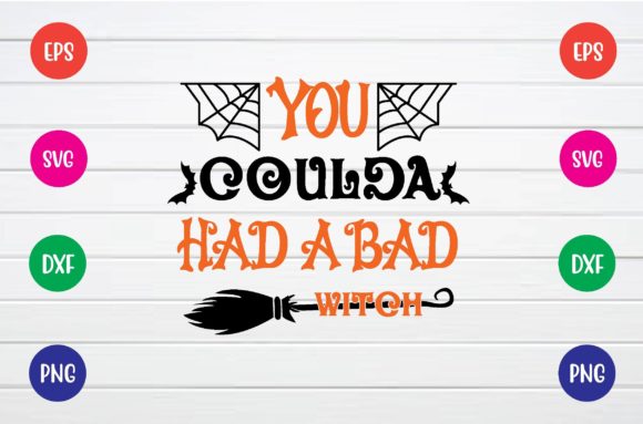 You Coulda Had a Bad Witch Svg Review
